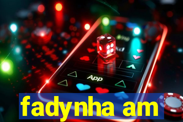 fadynha am